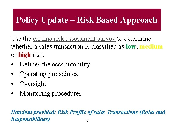 Policy Update – Risk Based Approach Use the on-line risk assessment survey to determine