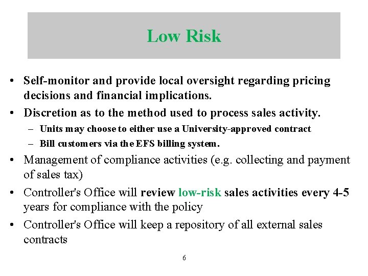 Low Risk • Self-monitor and provide local oversight regarding pricing decisions and financial implications.