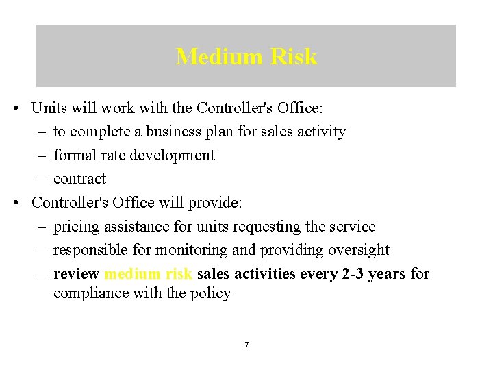 Medium Risk • Units will work with the Controller's Office: – to complete a