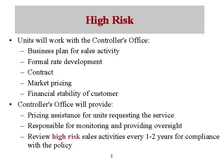 High Risk • Units will work with the Controller's Office: – Business plan for