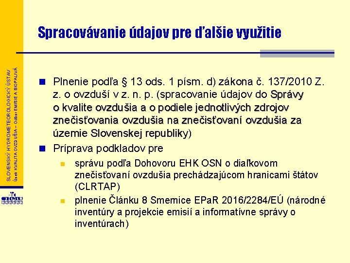 Úsek KVALITA OVZDUŠIA – Odbor EMISIE A BIOPALIVÁ SLOVENSKÝ HYDROMETEOROLOGICKÝ ÚSTAV Spracovávanie údajov pre