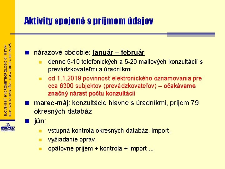 Úsek KVALITA OVZDUŠIA – Odbor EMISIE A BIOPALIVÁ SLOVENSKÝ HYDROMETEOROLOGICKÝ ÚSTAV Aktivity spojené s