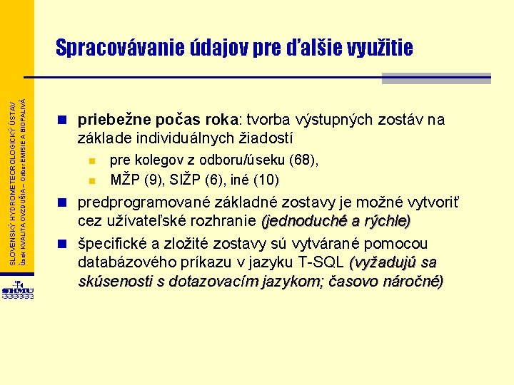 Úsek KVALITA OVZDUŠIA – Odbor EMISIE A BIOPALIVÁ SLOVENSKÝ HYDROMETEOROLOGICKÝ ÚSTAV Spracovávanie údajov pre