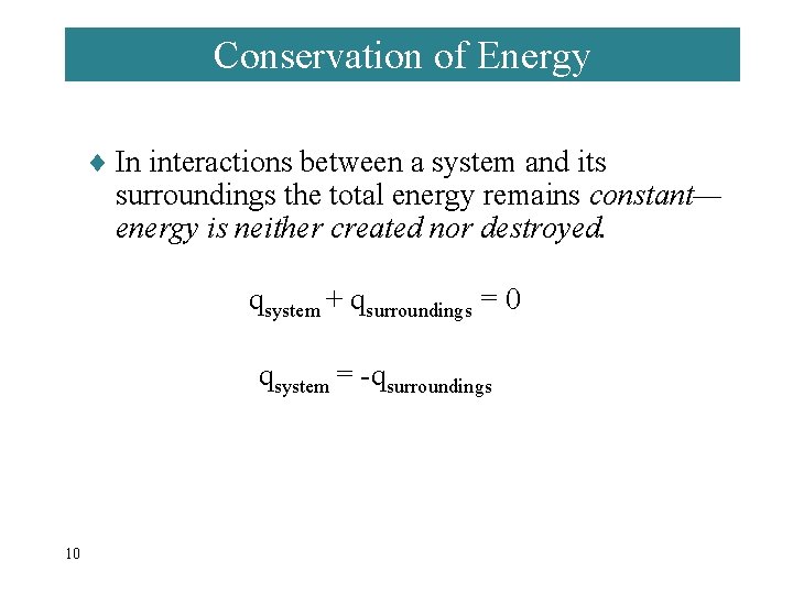 Conservation of Energy ¨ In interactions between a system and its surroundings the total