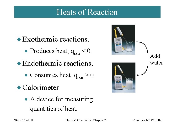 Heats of Reaction ¨ Exothermic reactions. · Produces heat, qrxn < 0. ¨ Endothermic