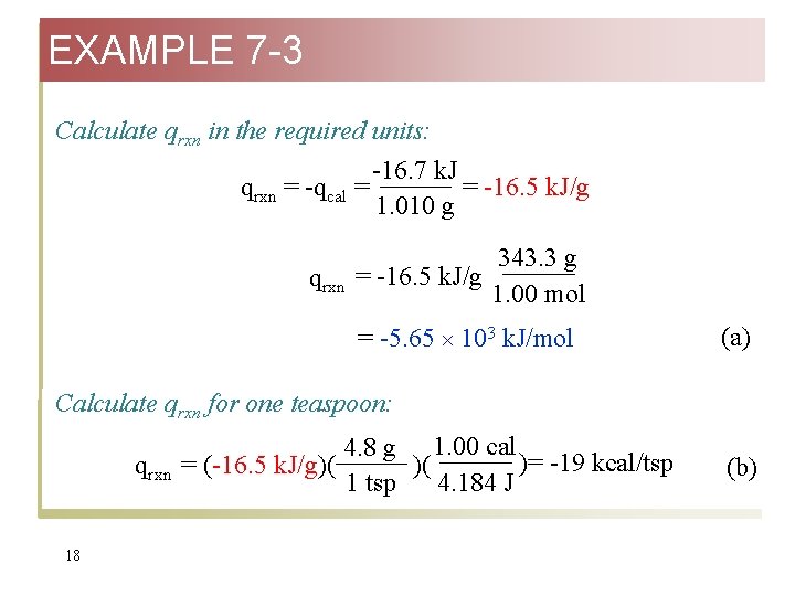 EXAMPLE 7 -3 Calculate qrxn in the required units: -16. 7 k. J qrxn