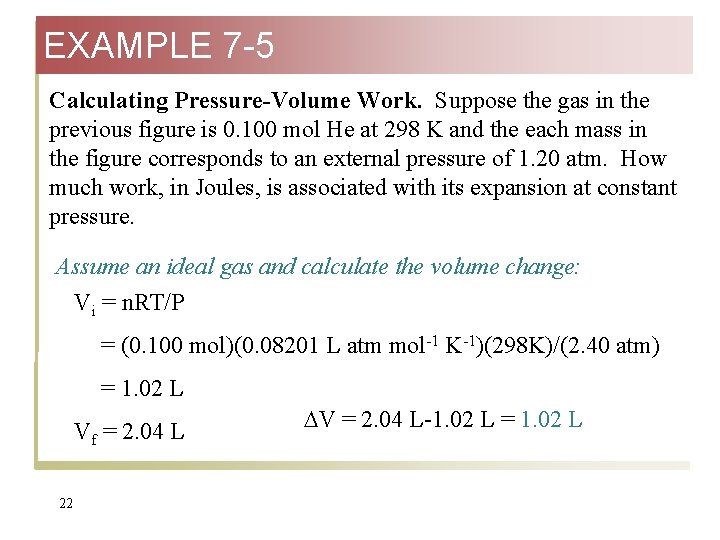 EXAMPLE 7 -5 Calculating Pressure-Volume Work. Suppose the gas in the previous figure is