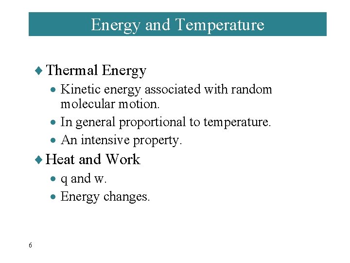 Energy and Temperature ¨ Thermal Energy · Kinetic energy associated with random molecular motion.