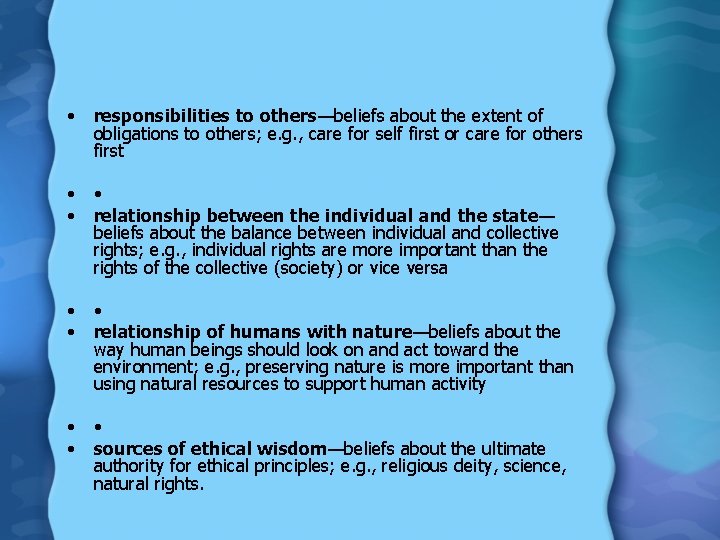  • responsibilities to others—beliefs about the extent of obligations to others; e. g.