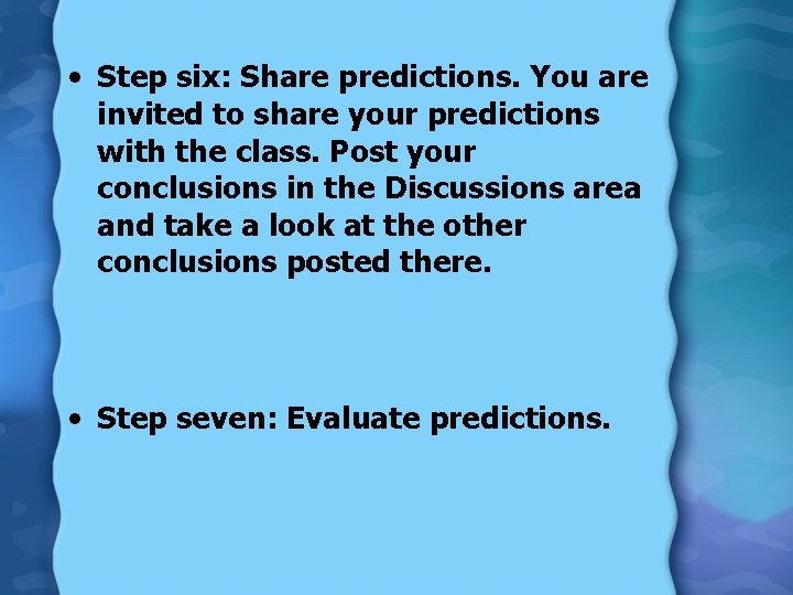  • Step six: Share predictions. You are invited to share your predictions with