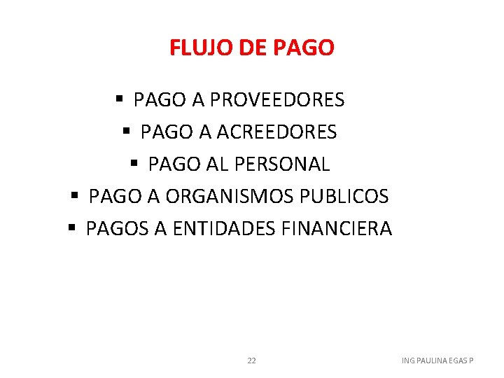 FLUJO DE PAGO § PAGO A PROVEEDORES § PAGO A ACREEDORES § PAGO AL