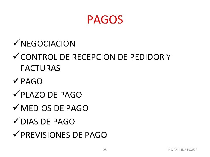 PAGOS ü NEGOCIACION ü CONTROL DE RECEPCION DE PEDIDOR Y FACTURAS ü PAGO ü