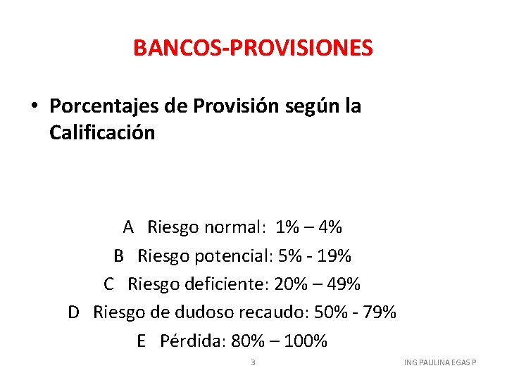 BANCOS-PROVISIONES • Porcentajes de Provisión según la Calificación A Riesgo normal: 1% – 4%