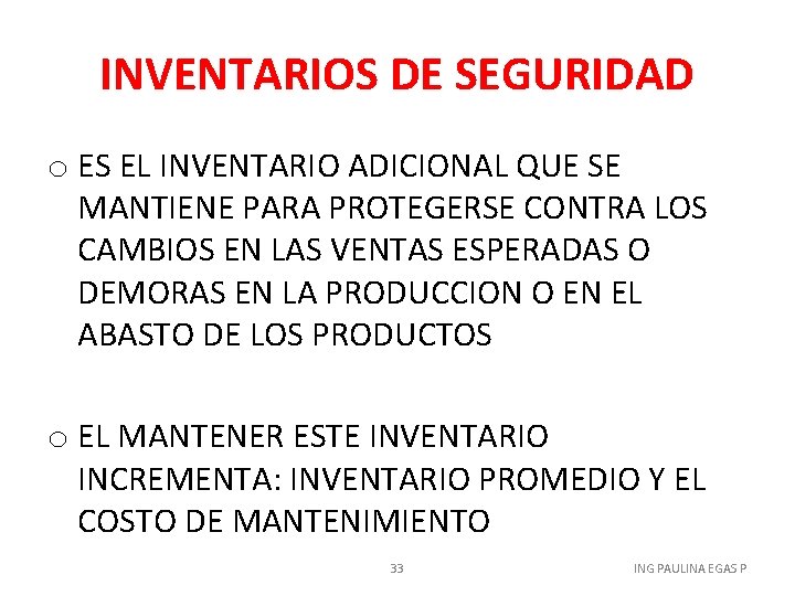 INVENTARIOS DE SEGURIDAD o ES EL INVENTARIO ADICIONAL QUE SE MANTIENE PARA PROTEGERSE CONTRA