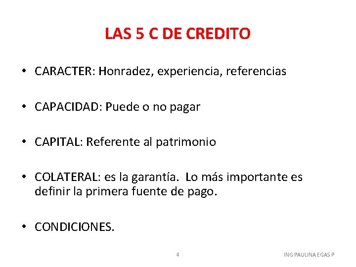 LAS 5 C DE CREDITO • CARACTER: Honradez, experiencia, referencias • CAPACIDAD: Puede o