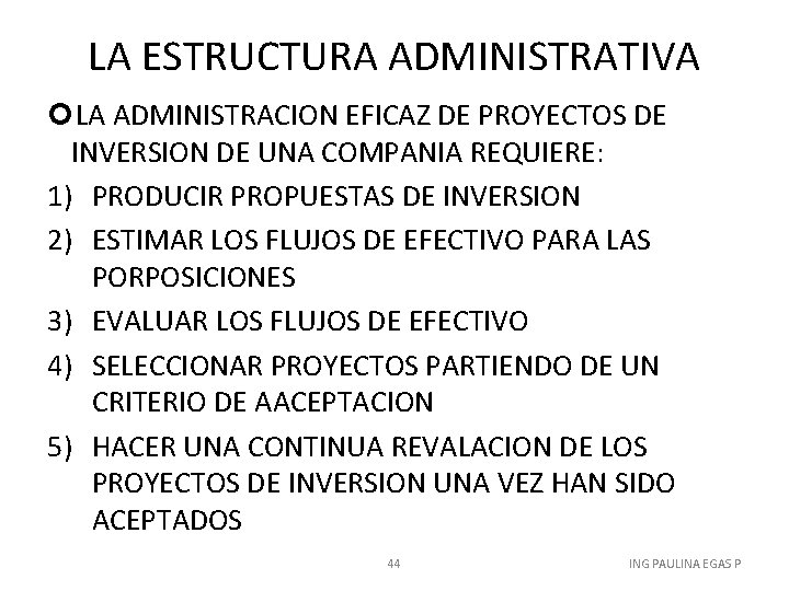 LA ESTRUCTURA ADMINISTRATIVA LA ADMINISTRACION EFICAZ DE PROYECTOS DE INVERSION DE UNA COMPANIA REQUIERE: