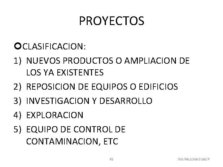 PROYECTOS CLASIFICACION: 1) NUEVOS PRODUCTOS O AMPLIACION DE LOS YA EXISTENTES 2) REPOSICION DE