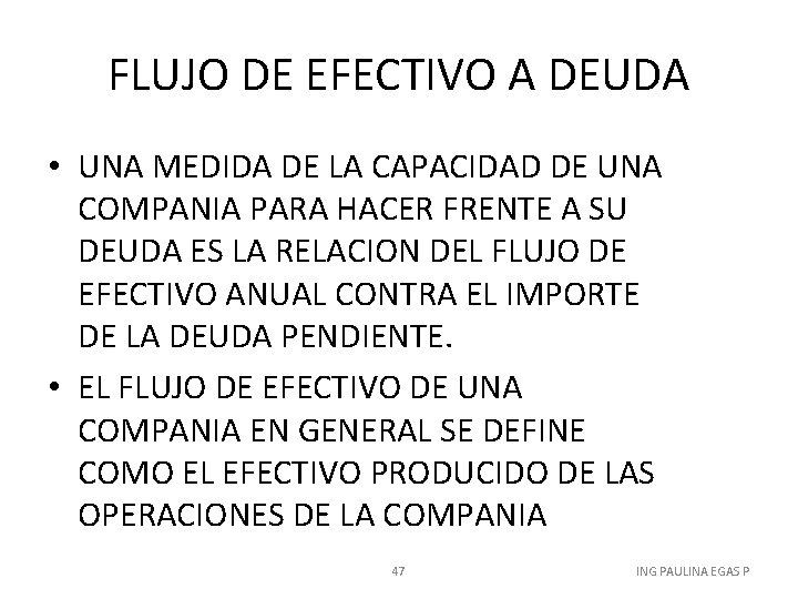 FLUJO DE EFECTIVO A DEUDA • UNA MEDIDA DE LA CAPACIDAD DE UNA COMPANIA