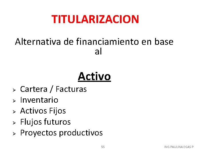 TITULARIZACION Alternativa de financiamiento en base al Activo Ø Ø Ø Cartera / Facturas