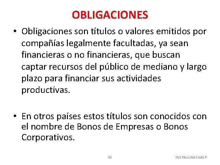 OBLIGACIONES • Obligaciones son títulos o valores emitidos por compañías legalmente facultadas, ya sean