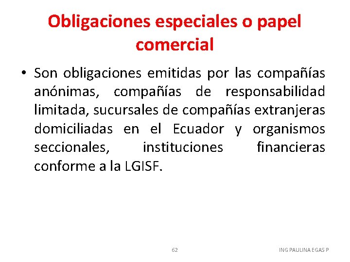 Obligaciones especiales o papel comercial • Son obligaciones emitidas por las compañías anónimas, compañías