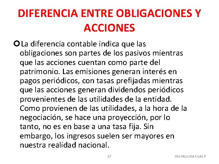 DIFERENCIA ENTRE OBLIGACIONES Y ACCIONES La diferencia contable indica que las obligaciones son partes