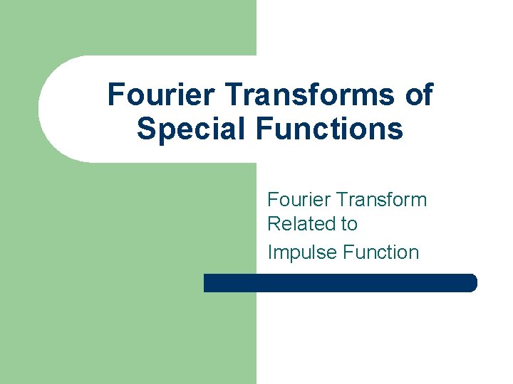 Fourier Transforms of Special Functions Fourier Transform Related to Impulse Function 