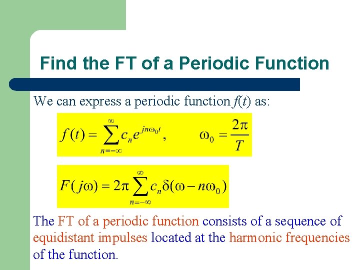 Find the FT of a Periodic Function We can express a periodic function f(t)