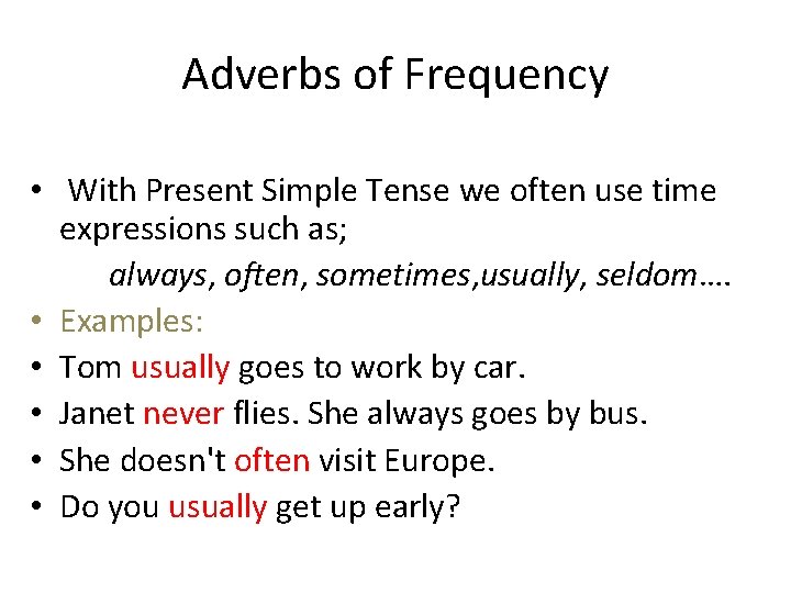 Adverbs of Frequency • With Present Simple Tense we often use time expressions such