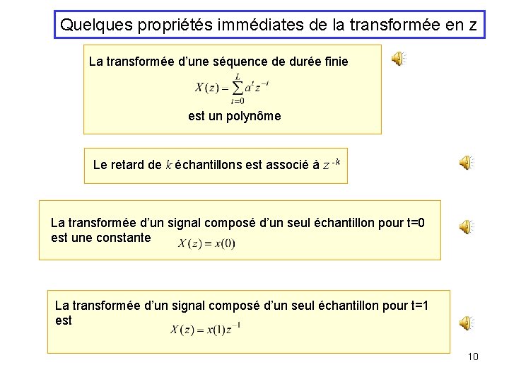 Quelques propriétés immédiates de la transformée en z La transformée d’une séquence de durée Quelques propriétés immédiates de la transformée en z La transformée d’une séquence de durée