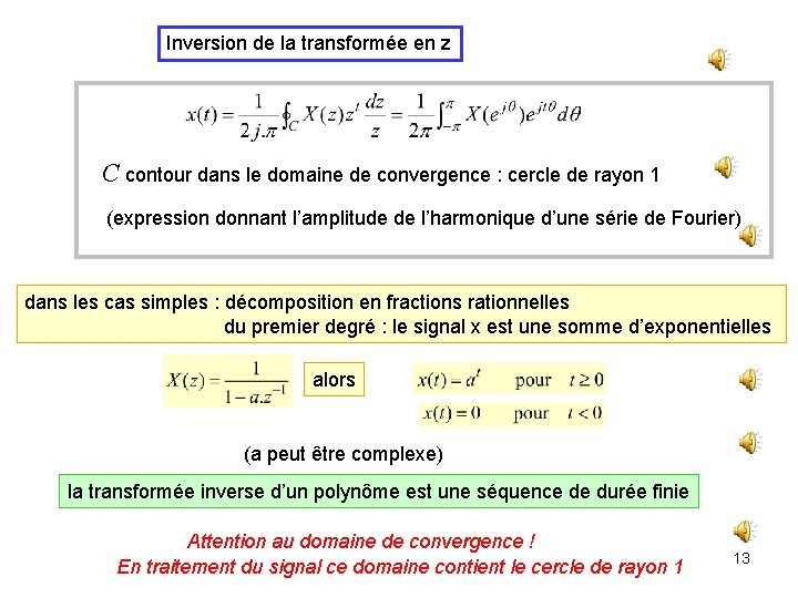 Inversion de la transformée en z C contour dans le domaine de convergence : Inversion de la transformée en z C contour dans le domaine de convergence :