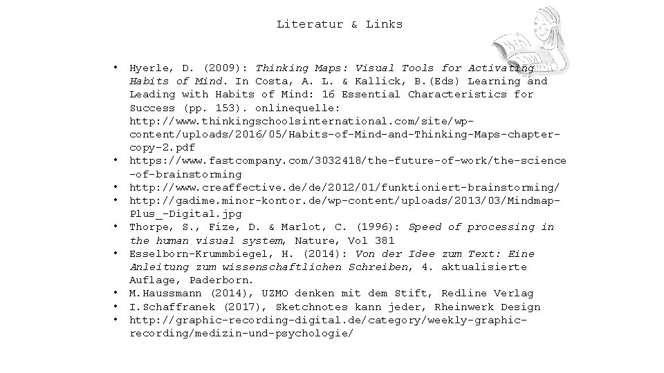 Literatur & Links • • • Hyerle, D. (2009): Thinking Maps: Visual Tools for