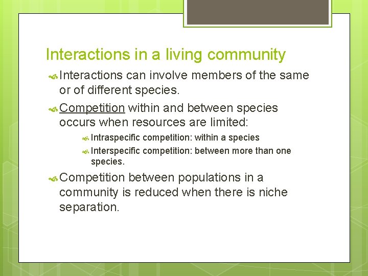 Interactions in a living community Interactions can involve members of the same or of