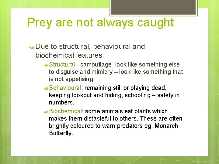 Prey are not always caught Due to structural, behavioural and biochemical features. Structural: camouflage-