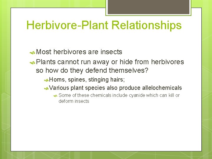 Herbivore-Plant Relationships Most herbivores are insects Plants cannot run away or hide from herbivores