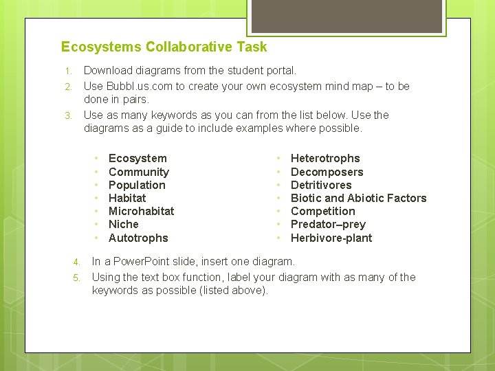 Ecosystems Collaborative Task Download diagrams from the student portal. Use Bubbl. us. com to