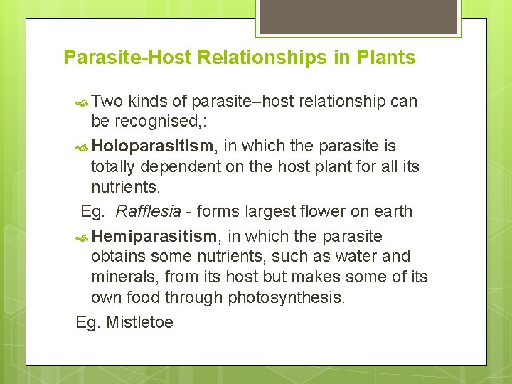 Parasite-Host Relationships in Plants Two kinds of parasite–host relationship can be recognised, : Holoparasitism,