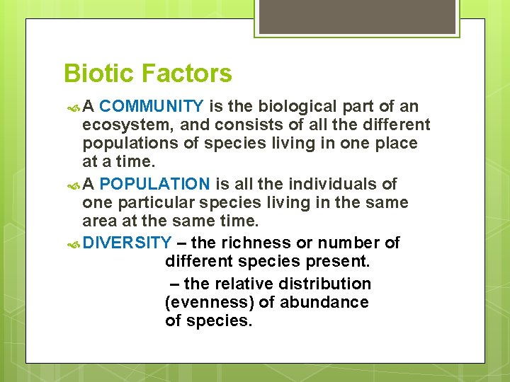 Biotic Factors A COMMUNITY is the biological part of an ecosystem, and consists of