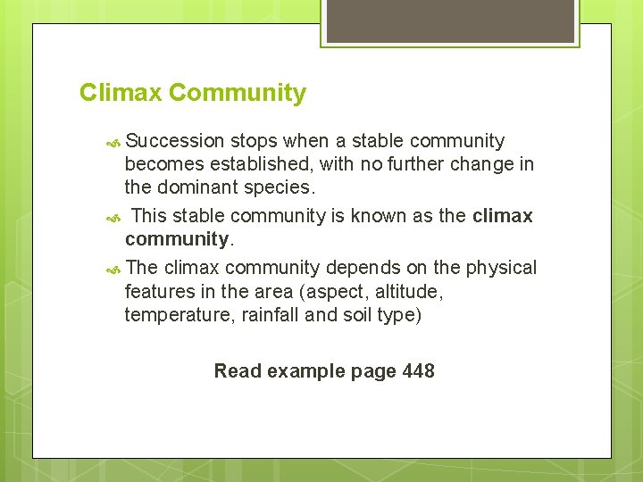 Climax Community Succession stops when a stable community becomes established, with no further change