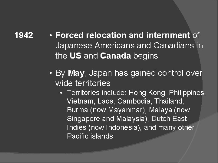 1942 • Forced relocation and internment of Japanese Americans and Canadians in the US