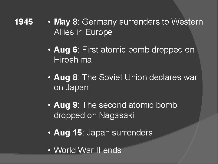 1945 • May 8: Germany surrenders to Western Allies in Europe • Aug 6: