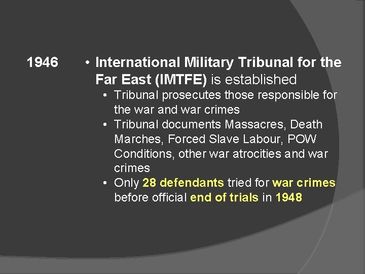 1946 • International Military Tribunal for the Far East (IMTFE) is established • Tribunal