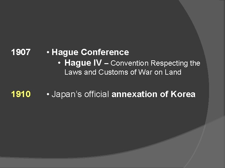 1907 • Hague Conference • Hague IV – Convention Respecting the Laws and Customs