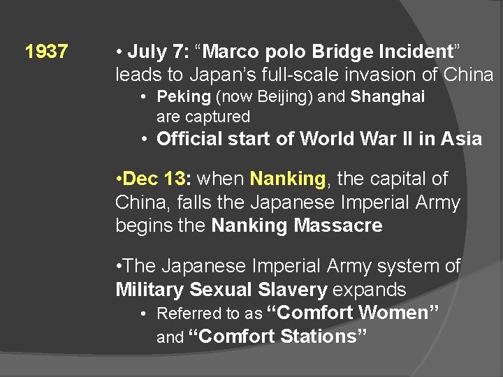 1937 • July 7: “Marco polo Bridge Incident” leads to Japan’s full-scale invasion of