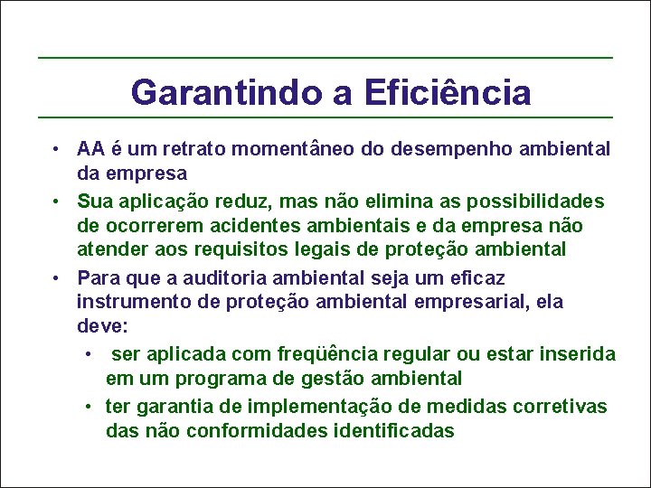 Garantindo a Eficiência • AA é um retrato momentâneo do desempenho ambiental da empresa