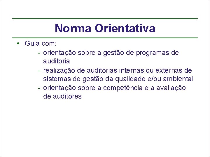 Norma Orientativa • Guia com: - orientação sobre a gestão de programas de auditoria