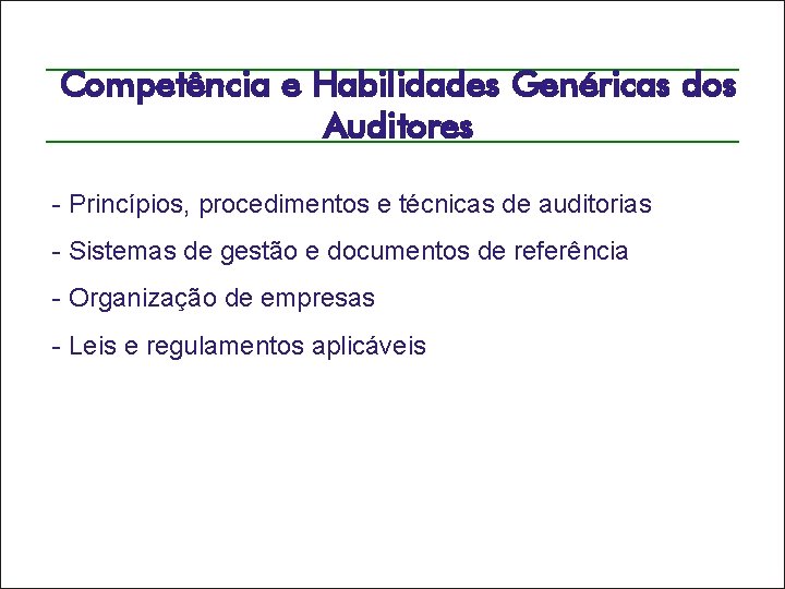 Competência e Habilidades Genéricas dos Auditores - Princípios, procedimentos e técnicas de auditorias -