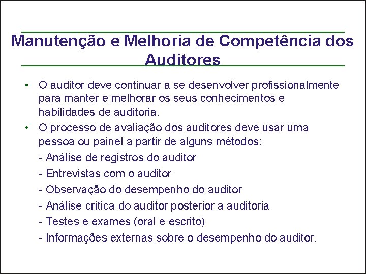 Manutenção e Melhoria de Competência dos Auditores • O auditor deve continuar a se