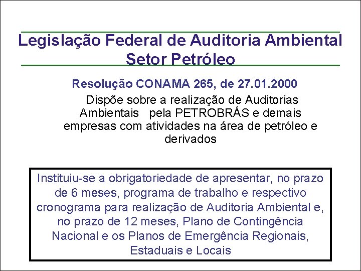 Legislação Federal de Auditoria Ambiental Setor Petróleo Resolução CONAMA 265, de 27. 01. 2000