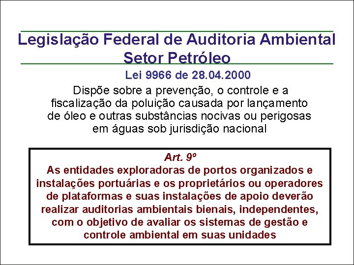 Legislação Federal de Auditoria Ambiental Setor Petróleo Lei 9966 de 28. 04. 2000 Dispõe